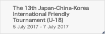The 13th Japan-China-Korea International Friendly Tournament (U-18)