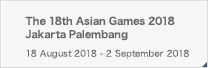 The 18th Asian Games 2018 Jakarta Palembang