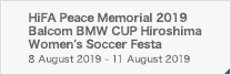 HiFA Peace Memorial 2019 Balcom BMW CUP Hiroshima Women's Soccer Festa