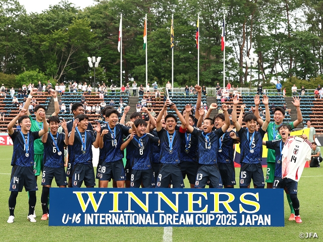 【Match Report】U-16日本代表 フランスを下して大会制覇！　U-16インターナショナルドリームカップ2025 JAPAN