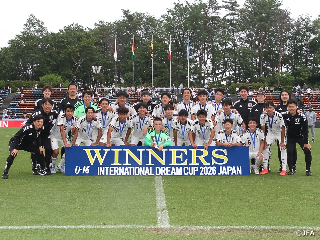 【Match Report】U-16日本代表が大会6連覇を達成 U-16インターナショナルドリームカップ2026 JAPAN