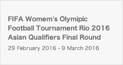 IFA Womem's Olymipic Football Tournament Rio 2016 Asian Qualifiers Final Round