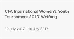 CFA International Women's Youth Tournament 2017 Weifang