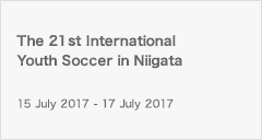The 21st International Youth Soccer in Niigata