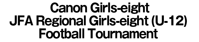 JFA Regional Girls-eight (U-12) Football Tournament