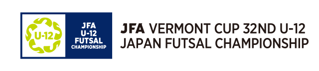 JFA Vermont Cup 32nd U-12 Japan Futsal Championship