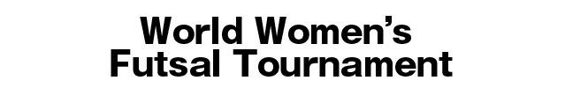 World Women’s Futsal Tournament