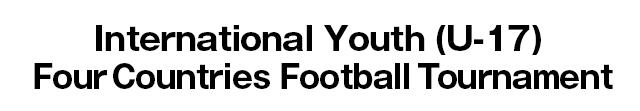 International Youth (U-17) Four Countries Football Tournament