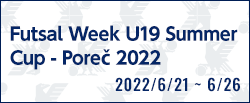 Futsal Week U19 Summer Cup - Poreč 2022