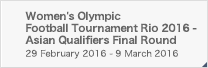 IFA Womem's Olymipic Football Tournament Rio 2016 Asian Qualifiers Final Round