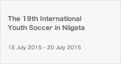 The 19th International Youth Soccer in Niigata