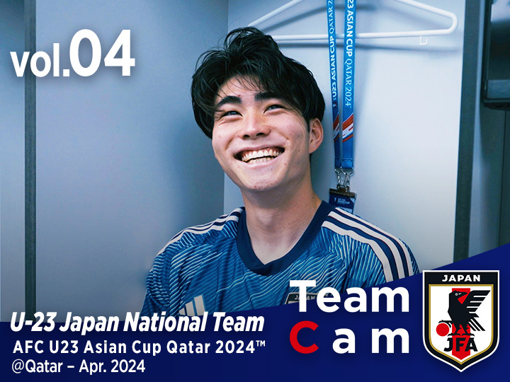 Team Cam vol.04｜グループステージ突破へ、U-23UAE代表戦の舞台裏｜AFC U23 Asian Cup Qatar 2024™｜U-23日本代表