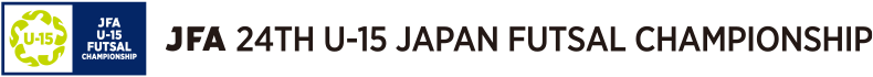 JFA 24th U-15 Japan Futsal Championship