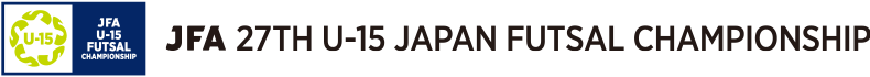 JFA 27th U-15 Japan Futsal Championship