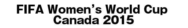 FIFA Women’s World Cup Canada 2015