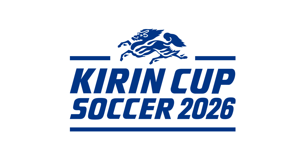 キリンカップサッカー2026 TOP｜JFA｜公益財団法人日本サッカー協会